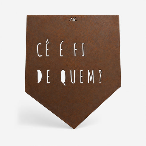 Frase - Cê é fi de quem?
