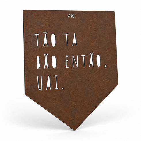 Frase - Tão ta bão então, uai.